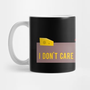 I don't care if I'm cheesy Mug